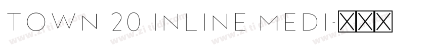 Town 20 Inline Medi字体转换 Town 20 Inline Medi字体转换